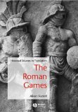 Roman Games Historical Sources in Translation