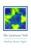Luminous Web Essays on Science and Religion cover art