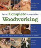 Taunton's Complete Illustrated Guide to Woodworking 2005 9781561587698 Front Cover