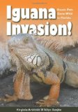 Iguana Invasion! Exotic Pets Gone Wild in Florida 2010 9781561644698 Front Cover