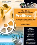Official Photodex Guide to ProShow 4 2nd 2009 9781598639698 Front Cover