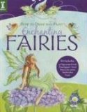 How to Draw and Paint Enchanting Fairies 2008 9781600611698 Front Cover