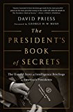 President's Book of Secrets The Untold Story of Intelligence Briefings to America's Presidents  9781610397698 Front Cover