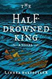 Half-Drowned King A Novel  9780062563699 Front Cover