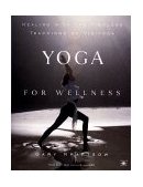 Yoga for Wellness Healing with the Timeless Teachings of Viniyoga 1999 9780140195699 Front Cover