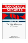 Managerial Dilemmas The Political Economy of Hierarchy cover art