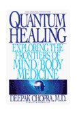 Quantum Healing Exploring the Frontiers of Mind Body Medicine 1990 9780553348699 Front Cover