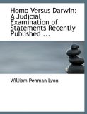 Homo Versus Darwin : A Judicial Examination of Statements Recently Published ... 2008 9780554622699 Front Cover