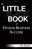 Little Black Book of Fitness Business Success  9780615466699 Front Cover