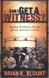 Can I Get a Witness? Reading Revelation Through African American Culture