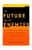 Future and Its Enemies The Growing Conflict over Creativity, Enterprise, and Progress cover art