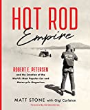 Hot Rod Empire Robert E. Petersen and the Creation of the World's Most Popular Car and Motorcycle Magazines  9780760360699 Front Cover