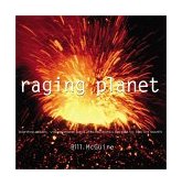 Raging Planet Earthquakes, Volcanoes, and the Tectonic Threat to Life on Earth 2002 9780764119699 Front Cover