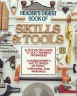 Book of Skills and Tools A Step-by-Step Guide to Do-It-Yourself Techniques a Homeowner's Encyclopedia of Tools, Hardware and Materials 1993 9780895774699 Front Cover