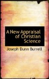 New Appraisal of Christian Science 2009 9781110564699 Front Cover