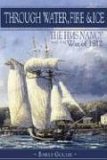 Through Water, Ice and Fire Schooner Nancy of the War Of 1812 2006 9781550025699 Front Cover