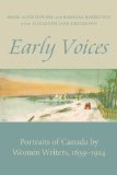Early Voices Portraits of Canada by Women Writers, 1639-1914 2010 9781554887699 Front Cover