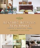 Restore. Recycle. Repurpose Create a Beautiful Home 2010 9781588167699 Front Cover