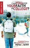 Can You Keep Your Faith in College? Students from 50 Campuses Tell You How - and Why 2006 9781590526699 Front Cover