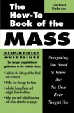 How-to Book of the Mass Everything You Need to Know but No One Ever Taught You 1st 9781592762699 Front Cover
