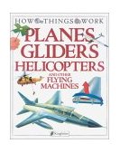 Planes, Gliders, Helicopters And Other Flying Machines 1993 9781856978699 Front Cover