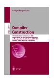 Compiler Construction 11th International Conference, CC 2002 Held as Part of the Joint European Conferences on Theory and Practice of Software, ETAPS 2002, Grenoble, France, April 2002, Proceedings 2002 9783540433699 Front Cover
