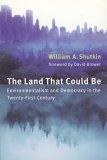 Land That Could Be Environmentalism and Democracy in the Twenty-First Century cover art
