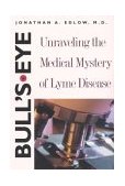 Bull's-Eye Unraveling the Medical Mystery of Lyme Disease, Second Edition 2nd 2004 9780300103700 Front Cover