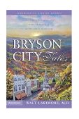 Bryson City Tales Stories of a Doctor's First Year of Practice in the Smoky Mountains 2004 9780310256700 Front Cover