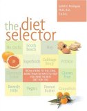 Diet Selector From Atkins to the Zone, More Than 50 Ways to Help You Find the Best Diet for You 2007 9780762431700 Front Cover