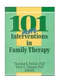 101 More Interventions in Family Therapy  9780789005700 Front Cover