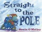 Straight to the Pole 2006 9780802795700 Front Cover