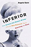 Inferior How Science Got Women Wrong-And the New Research That's Rewriting the Story  9780807071700 Front Cover