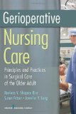 Gerioperative Nursing Care Principles and Practices of Surgical Care for the Older Adult cover art