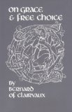 Bernard of Clairvaux On Grace and Free Choice, in Praise of the New Knighthood  9780879070700 Front Cover