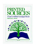 Printed Sources A Guide to Published Genealogical Records 1998 9780916489700 Front Cover