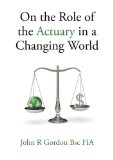On the Role of the Actuary in a Changing World 2009 9780956430700 Front Cover