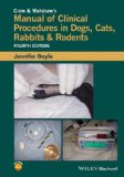 Crow and Walshaw's Manual of Clinical Procedures in Dogs, Cats, Rabbits and Rodents 4th 9781118985700 Front Cover