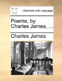 Poems, by Charles James 2010 9781140834700 Front Cover