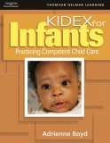 KIDEX for Infants Practicing Competent Child Care 2005 9781418012700 Front Cover