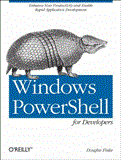 Windows PowerShell for Developers Enhance Your Productivity and Enable Rapid Application Development 2012 9781449322700 Front Cover