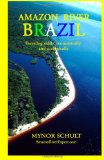 Amazon River Brazil Traveling Safely, Economically and Ecologically 2011 9781466459700 Front Cover