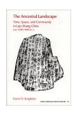 Ancestral Landscape : Time, Space and Community in Late Shang China, Ca. 1200-1045 B.C. cover art