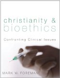 Christianity and Bioethics Confronting Clinical Issues cover art