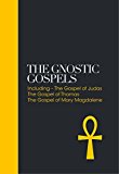 Gnostic Gospels Including the Gospel of Thomas, the Gospel of Mary Magdalene  9781780289700 Front Cover