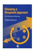 Choosing a Groupwork Approach An Inclusive Stance 2000 9781853028700 Front Cover