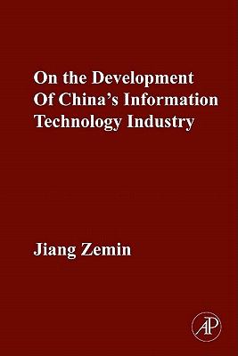 On the Development of China's Information Technology Industry 2009 9780123813701 Front Cover