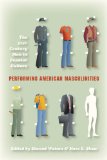 Performing American Masculinities The 21st-Century Man in Popular Culture cover art