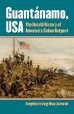 Guantï¿½namo, USA The Untold History of America's Cuban Outpost cover art