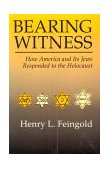 Bearing Witness How America and Its Jews Responded to the Holocaust cover art